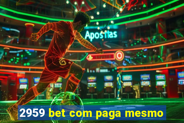 2959 bet com paga mesmo